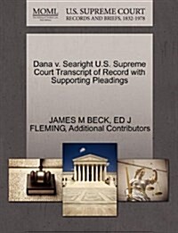 Dana V. Searight U.S. Supreme Court Transcript of Record with Supporting Pleadings (Paperback)