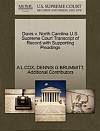 Davis V. North Carolina U.S. Supreme Court Transcript of Record with Supporting Pleadings (Paperback)