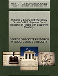 Williams V. Emery Bird Thayer Dry Goods Co U.S. Supreme Court Transcript of Record with Supporting Pleadings (Paperback)