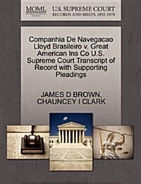 Companhia de Navegacao Lloyd Brasileiro V. Great American Ins Co U.S. Supreme Court Transcript of Record with Supporting Pleadings (Paperback)
