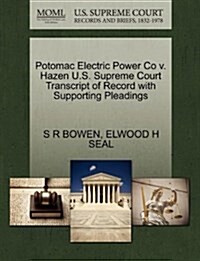 Potomac Electric Power Co V. Hazen U.S. Supreme Court Transcript of Record with Supporting Pleadings (Paperback)