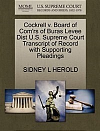 Cockrell V. Board of Comrs of Buras Levee Dist U.S. Supreme Court Transcript of Record with Supporting Pleadings (Paperback)