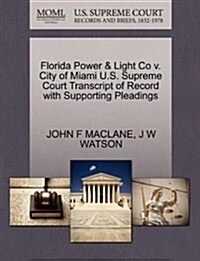 Florida Power & Light Co V. City of Miami U.S. Supreme Court Transcript of Record with Supporting Pleadings (Paperback)