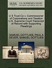 U S Trust Co V. Commissioner of Corporations and Taxation U.S. Supreme Court Transcript of Record with Supporting Pleadings (Paperback)