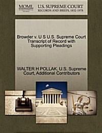 Browder V. U S U.S. Supreme Court Transcript of Record with Supporting Pleadings (Paperback)