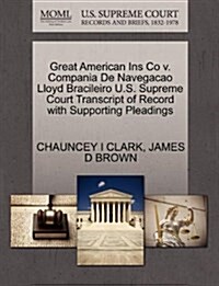 Great American Ins Co V. Compania de Navegacao Lloyd Bracileiro U.S. Supreme Court Transcript of Record with Supporting Pleadings (Paperback)