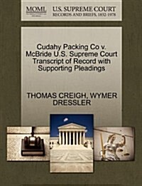 Cudahy Packing Co V. McBride U.S. Supreme Court Transcript of Record with Supporting Pleadings (Paperback)