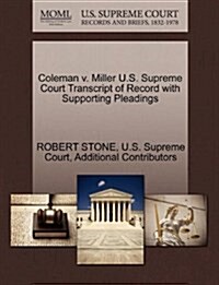 Coleman V. Miller U.S. Supreme Court Transcript of Record with Supporting Pleadings (Paperback)
