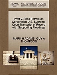 Pratt V. Shell Petroleum Corporation U.S. Supreme Court Transcript of Record with Supporting Pleadings (Paperback)