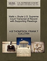 Wells V. Boyle U.S. Supreme Court Transcript of Record with Supporting Pleadings (Paperback)