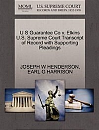 U S Guarantee Co V. Elkins U.S. Supreme Court Transcript of Record with Supporting Pleadings (Paperback)