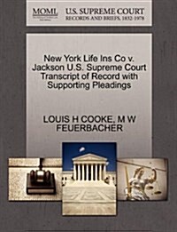 New York Life Ins Co V. Jackson U.S. Supreme Court Transcript of Record with Supporting Pleadings (Paperback)