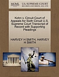Kohn V. Circuit Court of Appeals for Sixth Circuit U.S. Supreme Court Transcript of Record with Supporting Pleadings (Paperback)