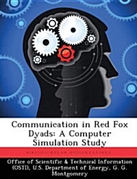 Communication in Red Fox Dyads: A Computer Simulation Study (Paperback)