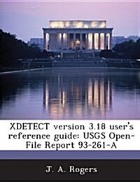 Xdetect Version 3.18 Users Reference Guide: Usgs Open-File Report 93-261-A (Paperback)