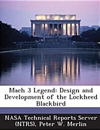 Mach 3 Legend: Design and Development of the Lockheed Blackbird (Paperback)