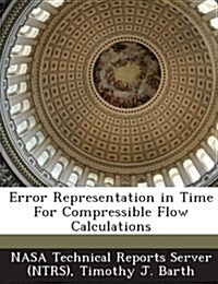 Error Representation in Time for Compressible Flow Calculations (Paperback)