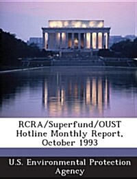 RCRA/Superfund/Oust Hotline Monthly Report, October 1993 (Paperback)