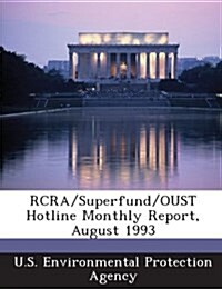 RCRA/Superfund/Oust Hotline Monthly Report, August 1993 (Paperback)