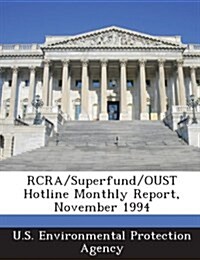 RCRA/Superfund/Oust Hotline Monthly Report, November 1994 (Paperback)