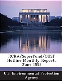 RCRA/Superfund/Oust Hotline Monthly Report, June 1992 (Paperback)