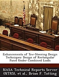 Enhancements of Tow-Steering Design Techniques: Design of Rectangular Panel Under Combined Loads (Paperback)