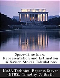 Space-Time Error Representation and Estimation in Navier-Stokes Calculations (Paperback)