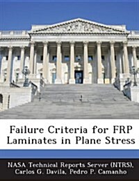 Failure Criteria for Frp Laminates in Plane Stress (Paperback)