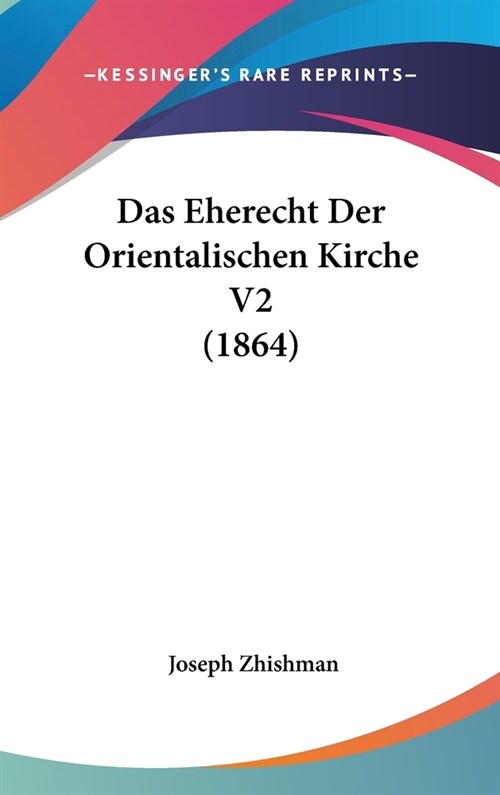 Das Eherecht Der Orientalischen Kirche V2 (1864) (Hardcover)