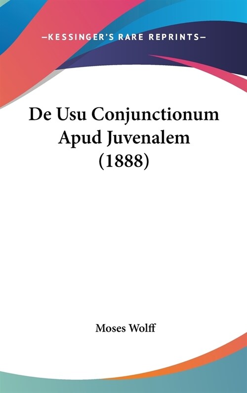 de Usu Conjunctionum Apud Juvenalem (1888) (Hardcover)