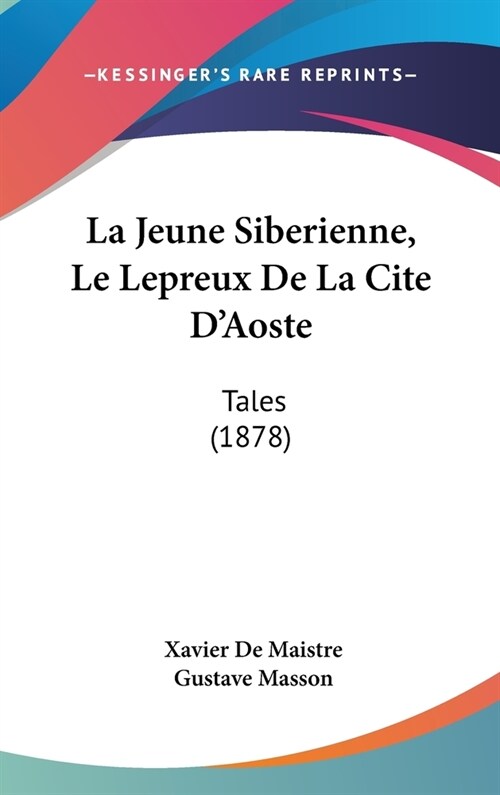 La Jeune Siberienne, Le Lepreux de La Cite DAoste: Tales (1878) (Hardcover)