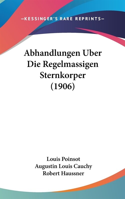 Abhandlungen Uber Die Regelmassigen Sternkorper (1906) (Hardcover)