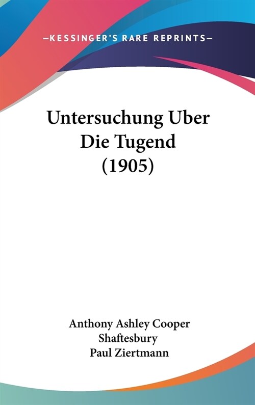 Untersuchung Uber Die Tugend (1905) (Hardcover)