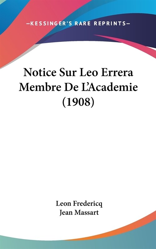 Notice Sur Leo Errera Membre de LAcademie (1908) (Hardcover)