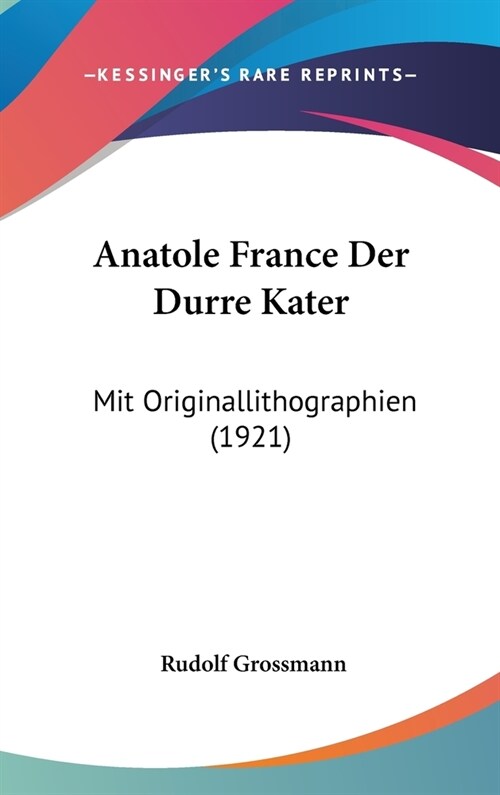 Anatole France Der Durre Kater: Mit Originallithographien (1921) (Hardcover)