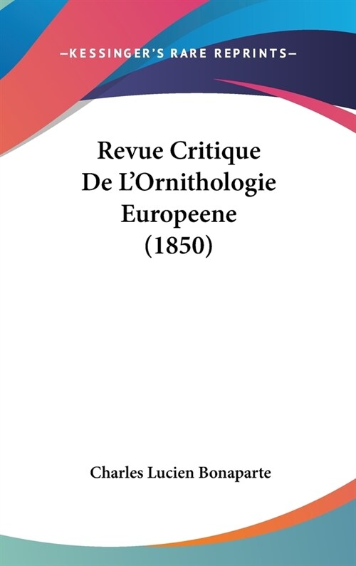 Revue Critique de LOrnithologie Europeene (1850) (Hardcover)