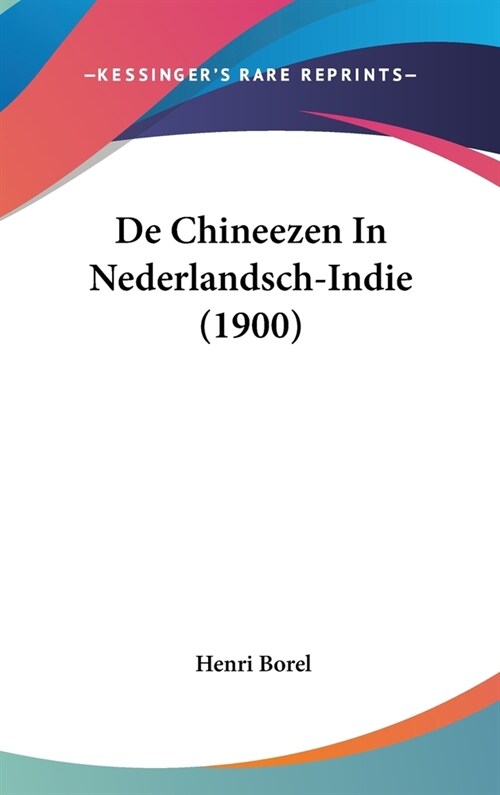 de Chineezen in Nederlandsch-Indie (1900) (Hardcover)