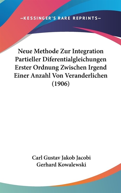 Neue Methode Zur Integration Partieller Diferentialgleichungen Erster Ordnung Zwischen Irgend Einer Anzahl Von Veranderlichen (1906) (Hardcover)