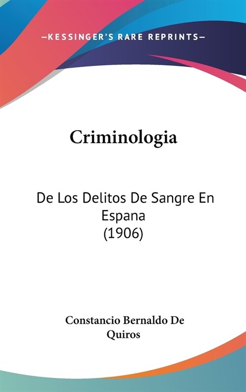 Criminologia: de Los Delitos de Sangre En Espana (1906) (Hardcover)