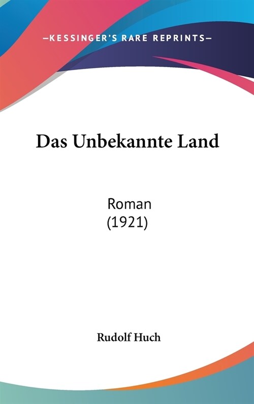 Das Unbekannte Land: Roman (1921) (Hardcover)