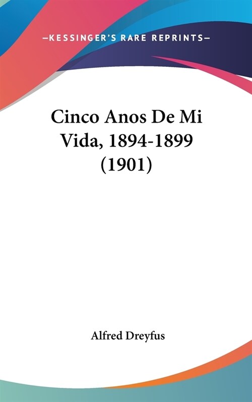 Cinco Anos de Mi Vida, 1894-1899 (1901) (Hardcover)