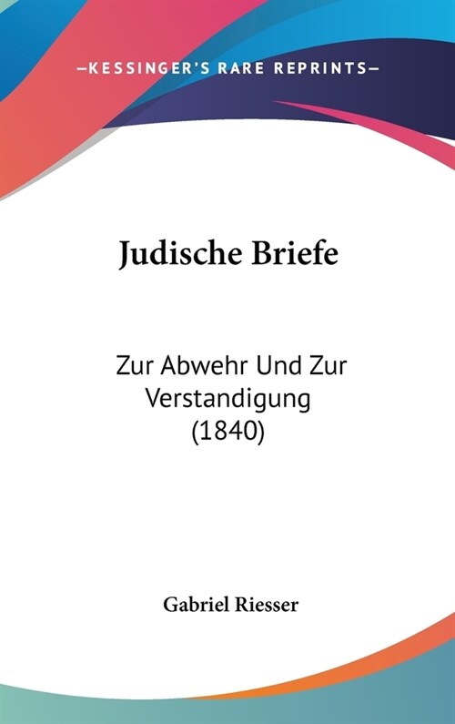 Judische Briefe: Zur Abwehr Und Zur Verstandigung (1840) (Hardcover)