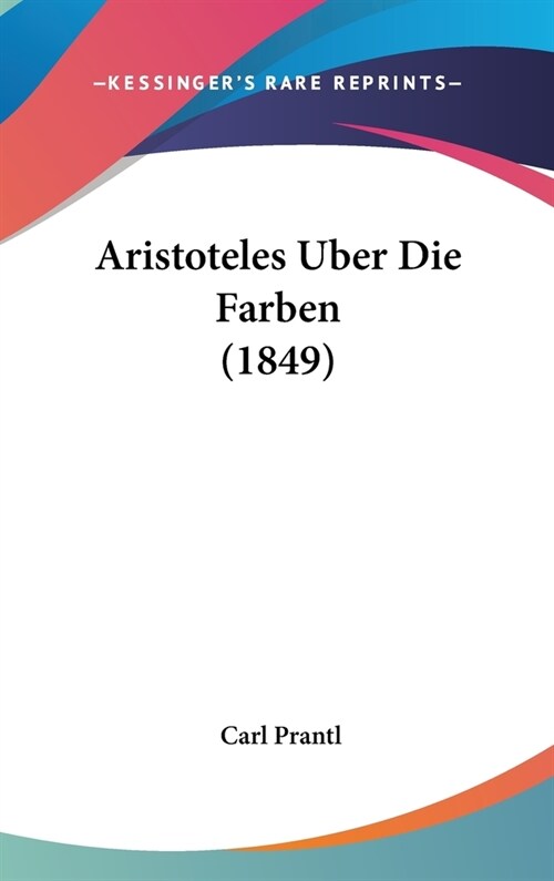 Aristoteles Uber Die Farben (1849) (Hardcover)