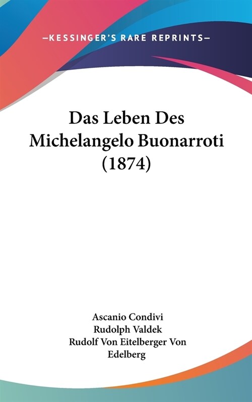 Das Leben Des Michelangelo Buonarroti (1874) (Hardcover)