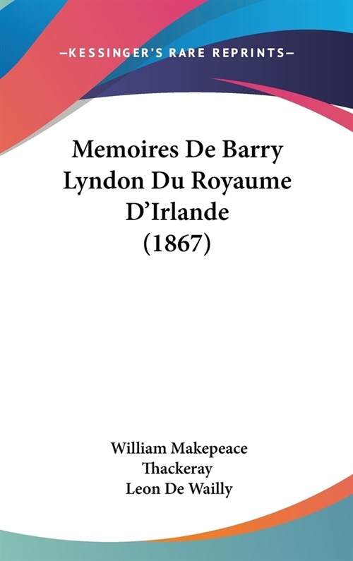 Memoires de Barry Lyndon Du Royaume DIrlande (1867) (Hardcover)