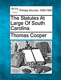 The Statutes at Large of South Carolina. (Paperback)