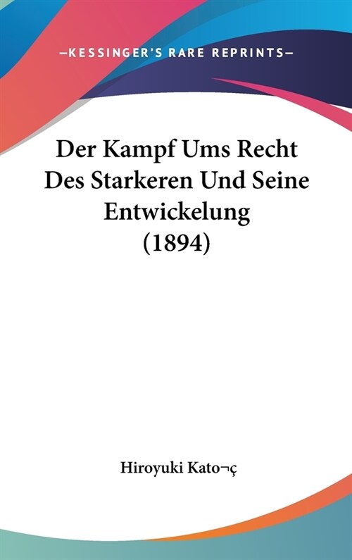 Der Kampf Ums Recht Des Starkeren Und Seine Entwickelung (1894) (Hardcover)