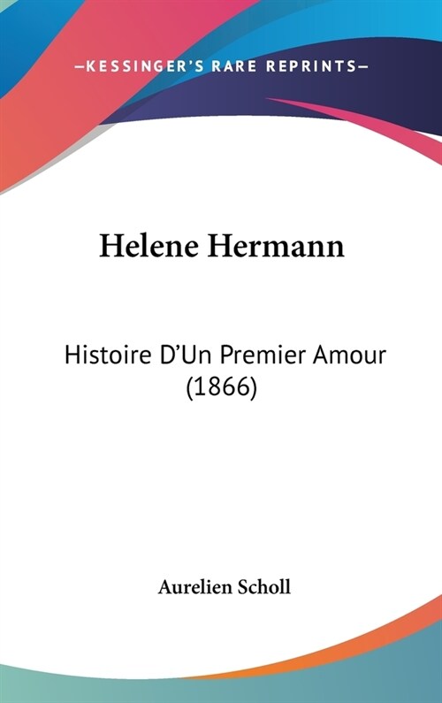 Helene Hermann: Histoire DUn Premier Amour (1866) (Hardcover)