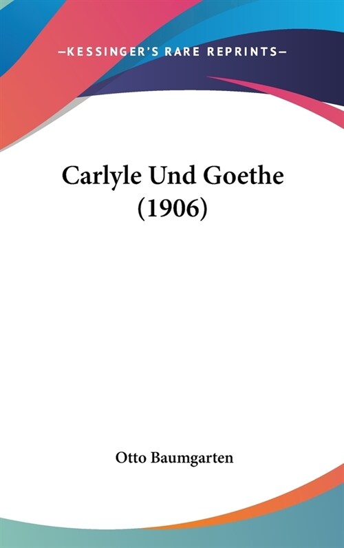 Carlyle Und Goethe (1906) (Hardcover)