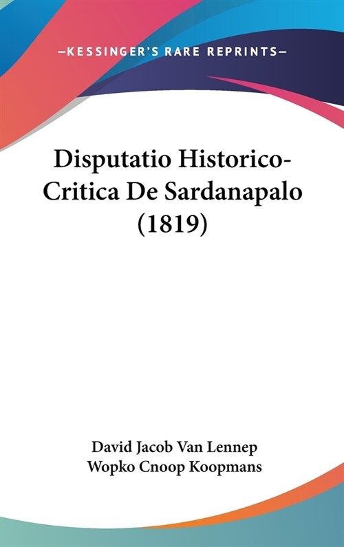 Disputatio Historico-Critica de Sardanapalo (1819) (Hardcover)